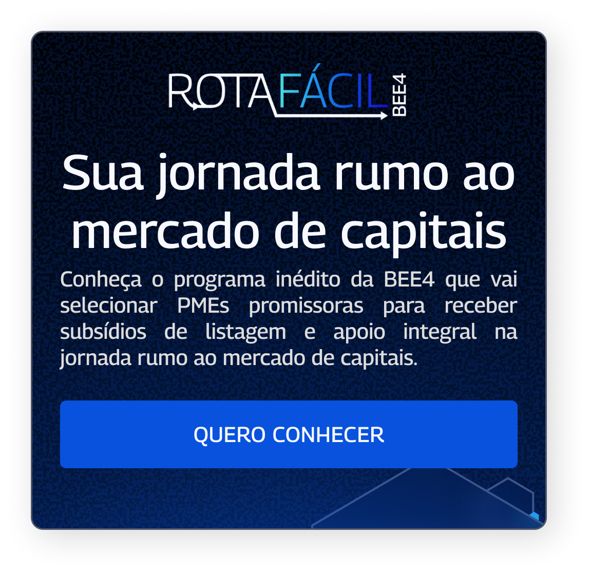 Banner do programa da BEE4 para PMEs. Fundo preto com luzes azuis e uma seta para cima, com o texto "Sua jornada rumo ao mercado de capitais" e um botão de ação escrito "Quero conhecer".